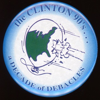 The Bill Clinton 90's a decade of DEBACLES 1996 Pin  - Medals Pins and Badges