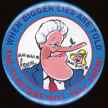 When Bigger Lies Are Told The Clintons Will Tell Them! 1996 Pin - Medals Pins and Badges