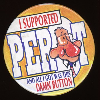 I Supported Ross Perot and All I got was This Damn Button Pin - Medals Pins and Badges
