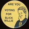 Are you voting for Slick Willie 1992 Bill Clinton Pin