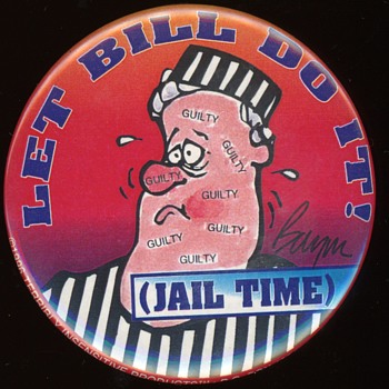 Let Bill Clinton Do It! (Jail time) pin - 1996  - Medals Pins and Badges